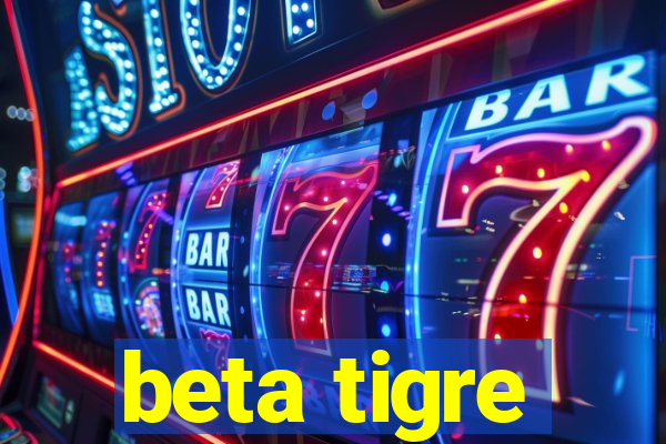 beta tigre